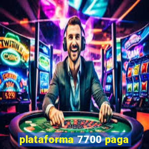 plataforma 7700 paga